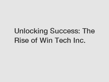 Unlocking Success: The Rise of Win Tech Inc.