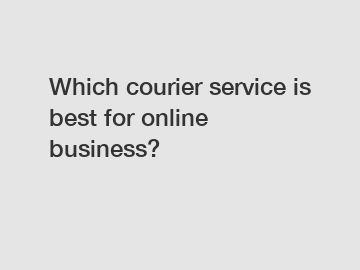 Which courier service is best for online business?