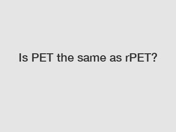 Is PET the same as rPET?