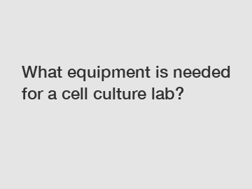 What equipment is needed for a cell culture lab?