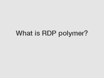 What is RDP polymer?