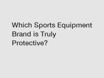 Which Sports Equipment Brand is Truly Protective?