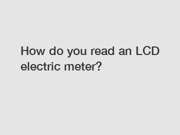 How do you read an LCD electric meter?