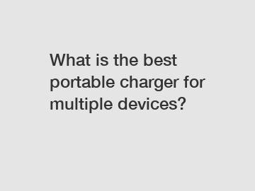 What is the best portable charger for multiple devices?