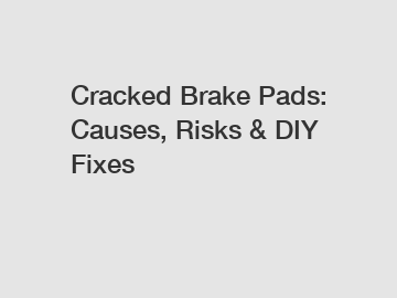 Cracked Brake Pads: Causes, Risks & DIY Fixes