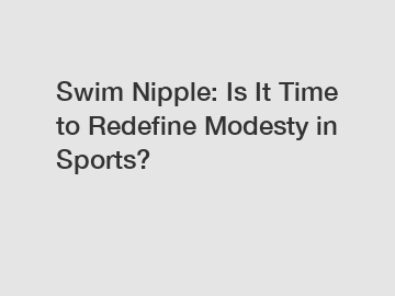 Swim Nipple: Is It Time to Redefine Modesty in Sports?