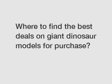 Where to find the best deals on giant dinosaur models for purchase?