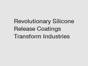 Revolutionary Silicone Release Coatings Transform Industries