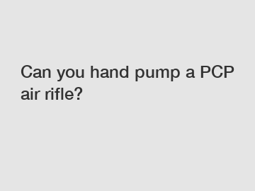 Can you hand pump a PCP air rifle?