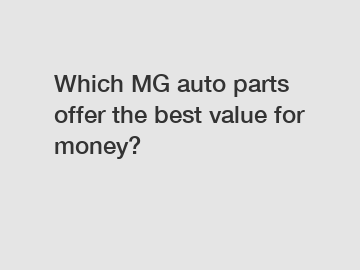 Which MG auto parts offer the best value for money?