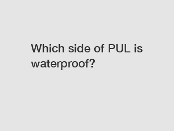 Which side of PUL is waterproof?