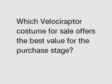 Which Velociraptor costume for sale offers the best value for the purchase stage?