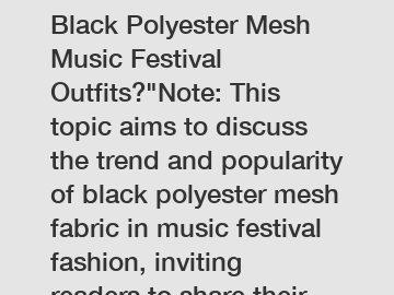 Which Celebrities Rock Black Polyester Mesh Music Festival Outfits?