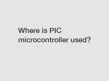 Where is PIC microcontroller used?