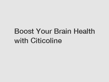 Boost Your Brain Health with Citicoline