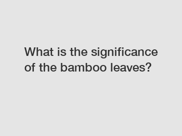 What is the significance of the bamboo leaves?