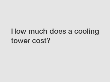 How much does a cooling tower cost?