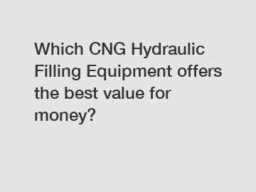 Which CNG Hydraulic Filling Equipment offers the best value for money?