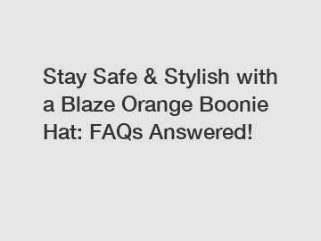 Stay Safe & Stylish with a Blaze Orange Boonie Hat: FAQs Answered!