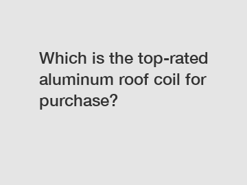 Which is the top-rated aluminum roof coil for purchase?