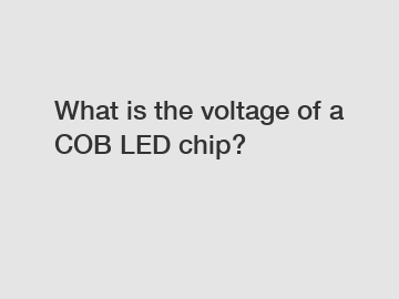 What is the voltage of a COB LED chip?