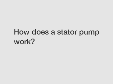 How does a stator pump work?