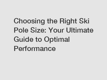 Choosing the Right Ski Pole Size: Your Ultimate Guide to Optimal Performance