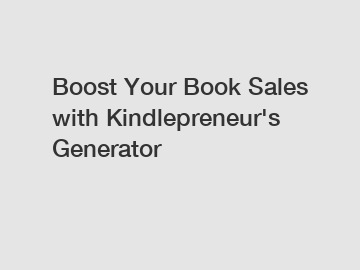 Boost Your Book Sales with Kindlepreneur's Generator
