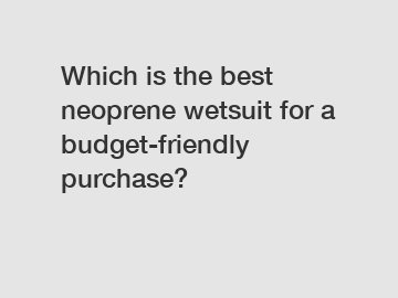 Which is the best neoprene wetsuit for a budget-friendly purchase?