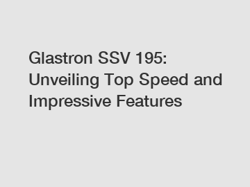 Glastron SSV 195: Unveiling Top Speed and Impressive Features