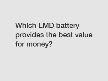 Which LMD battery provides the best value for money?