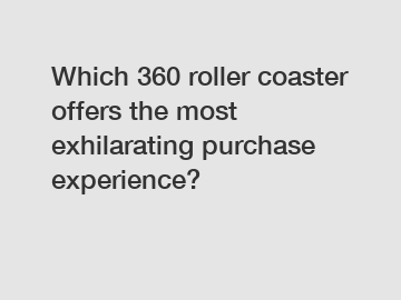 Which 360 roller coaster offers the most exhilarating purchase experience?