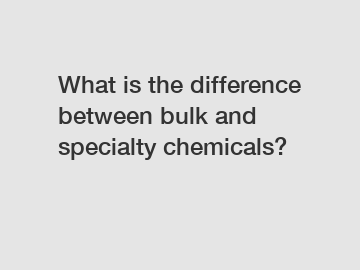What is the difference between bulk and specialty chemicals?