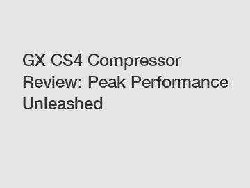 GX CS4 Compressor Review: Peak Performance Unleashed