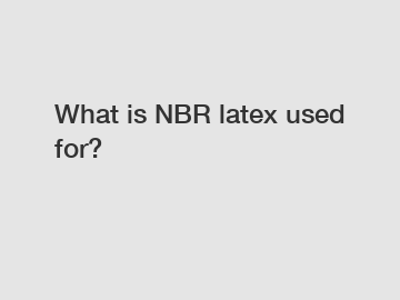 What is NBR latex used for?