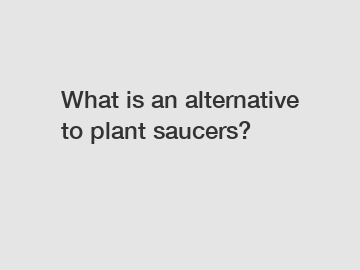 What is an alternative to plant saucers?