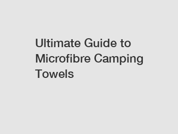 Ultimate Guide to Microfibre Camping Towels