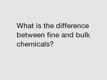 What is the difference between fine and bulk chemicals?