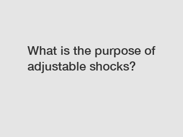 What is the purpose of adjustable shocks?