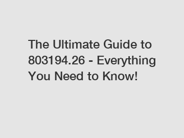The Ultimate Guide to 803194.26 - Everything You Need to Know!