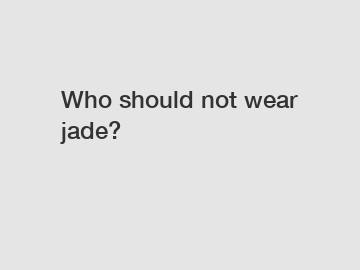 Who should not wear jade?