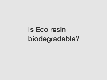 Is Eco resin biodegradable?