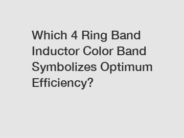 Which 4 Ring Band Inductor Color Band Symbolizes Optimum Efficiency?