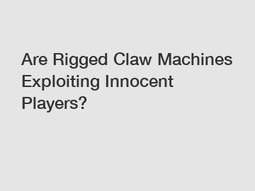 Are Rigged Claw Machines Exploiting Innocent Players?