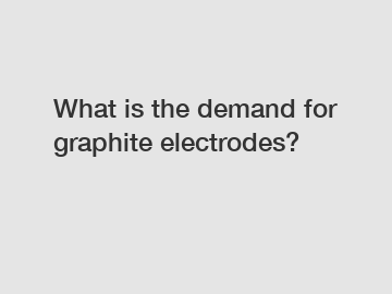 What is the demand for graphite electrodes?