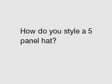 How do you style a 5 panel hat?