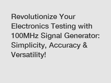 Revolutionize Your Electronics Testing with 100MHz Signal Generator: Simplicity, Accuracy & Versatility!