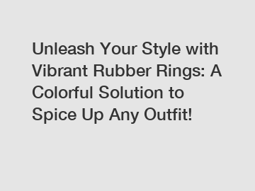 Unleash Your Style with Vibrant Rubber Rings: A Colorful Solution to Spice Up Any Outfit!