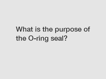 What is the purpose of the O-ring seal?