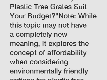 Which Eco-Friendly Plastic Tree Grates Suit Your Budget?